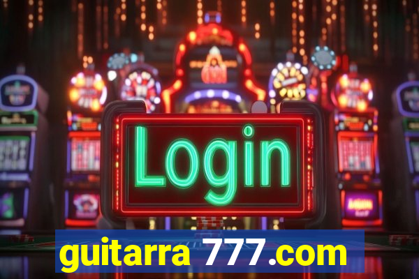 guitarra 777.com